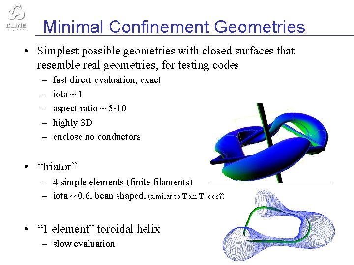 Minimal Confinement Geometries • Simplest possible geometries with closed surfaces that resemble real geometries,