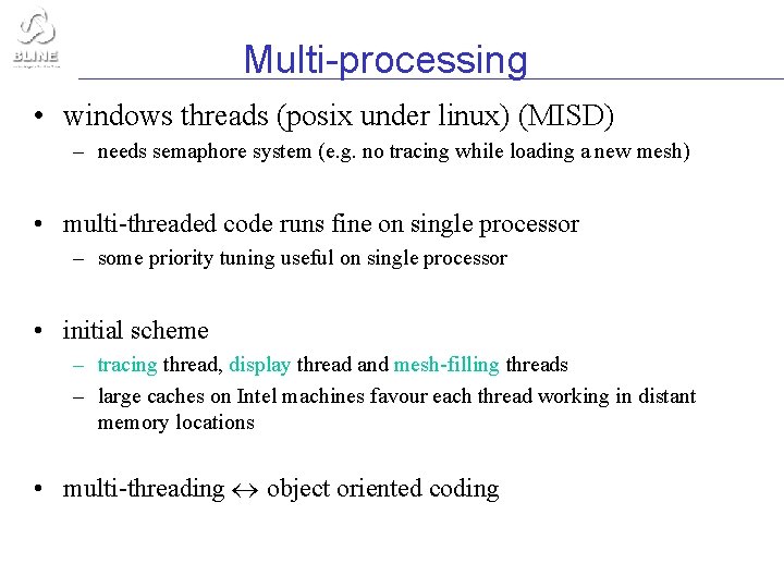 Multi-processing • windows threads (posix under linux) (MISD) – needs semaphore system (e. g.