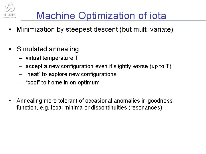 Machine Optimization of iota • Minimization by steepest descent (but multi-variate) • Simulated annealing