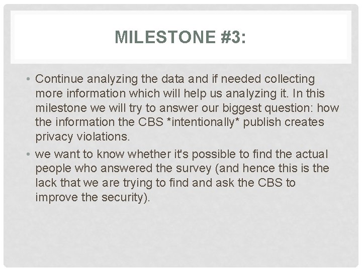 MILESTONE #3: • Continue analyzing the data and if needed collecting more information which