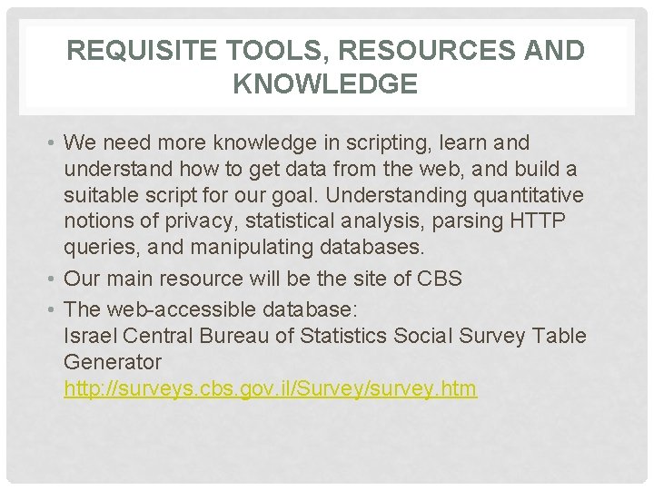 REQUISITE TOOLS, RESOURCES AND KNOWLEDGE • We need more knowledge in scripting, learn and