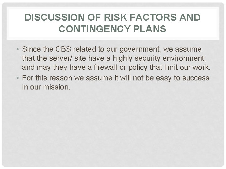 DISCUSSION OF RISK FACTORS AND CONTINGENCY PLANS • Since the CBS related to our