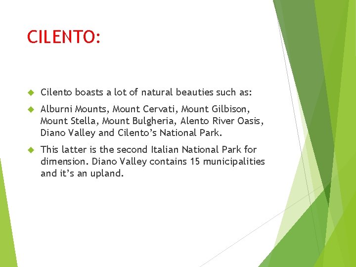 CILENTO: Cilento boasts a lot of natural beauties such as: Alburni Mounts, Mount Cervati,