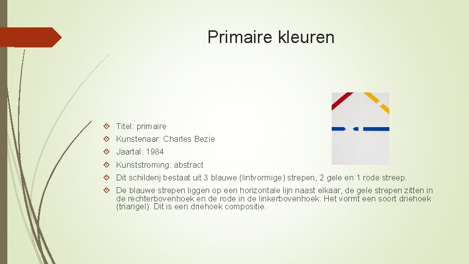 Primaire kleuren Titel: primaire Kunstenaar: Charles Bezie Jaartal: 1984 Kunststroming: abstract Dit schilderij bestaat