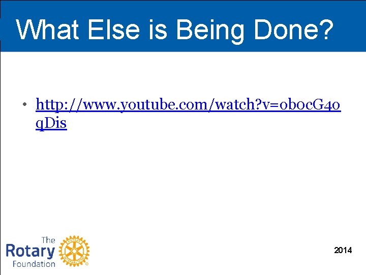 What Else is Being Done? • http: //www. youtube. com/watch? v=ob 0 c. G