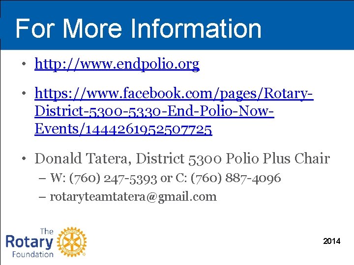 For More Information • http: //www. endpolio. org • https: //www. facebook. com/pages/Rotary. District-5300