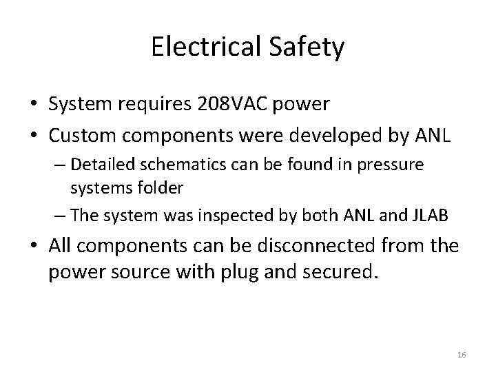 Electrical Safety • System requires 208 VAC power • Custom components were developed by