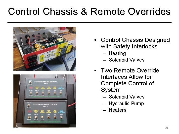 Control Chassis & Remote Overrides • Control Chassis Designed with Safety Interlocks – Heating