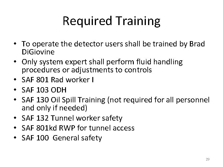 Required Training • To operate the detector users shall be trained by Brad Di.