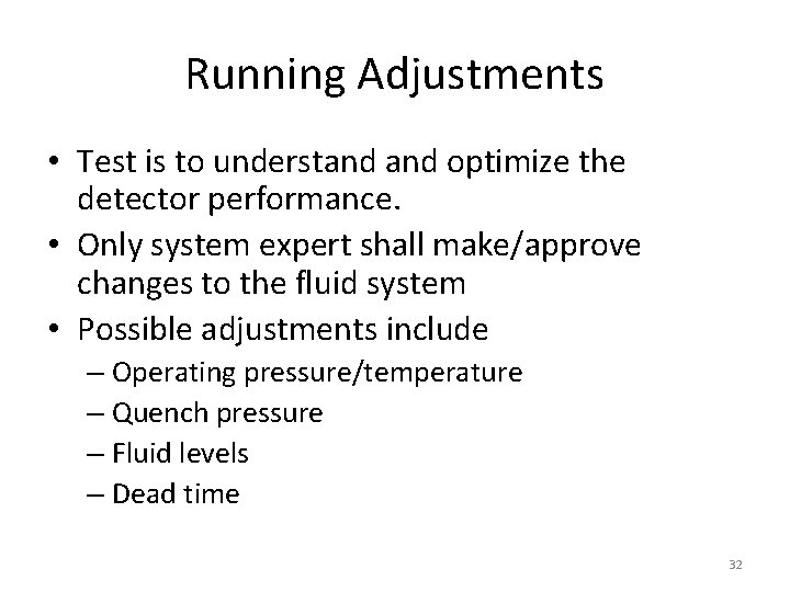 Running Adjustments • Test is to understand optimize the detector performance. • Only system