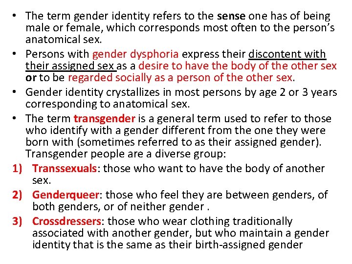  • The term gender identity refers to the sense one has of being