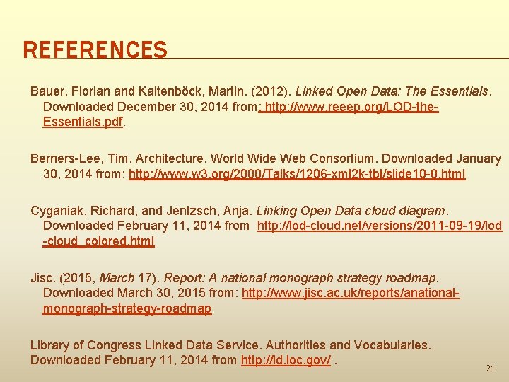 REFERENCES Bauer, Florian and Kaltenböck, Martin. (2012). Linked Open Data: The Essentials. Downloaded December