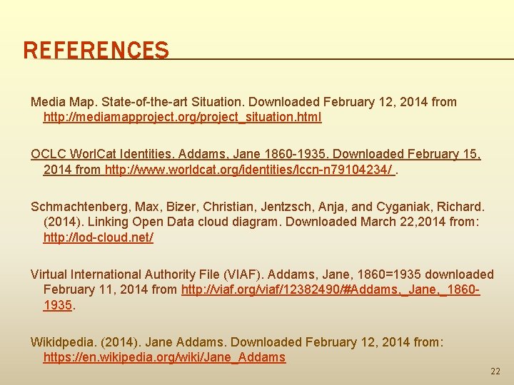 REFERENCES Media Map. State-of-the-art Situation. Downloaded February 12, 2014 from http: //mediamapproject. org/project_situation. html