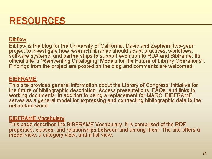 RESOURCES Bibflow is the blog for the University of California, Davis and Zepheira two-year