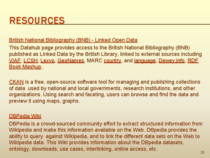 RESOURCES British National Bibliography (BNB) - Linked Open Data This Datahub page provides access
