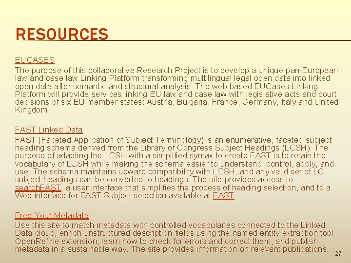 RESOURCES EUCASES The purpose of this collaborative Research Project is to develop a unique