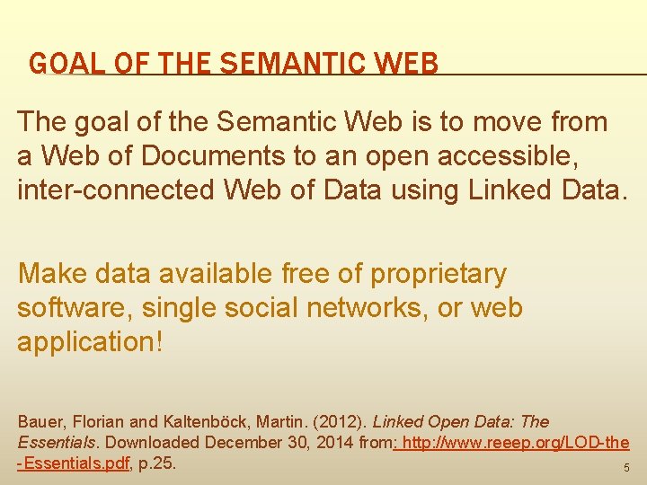 GOAL OF THE SEMANTIC WEB The goal of the Semantic Web is to move