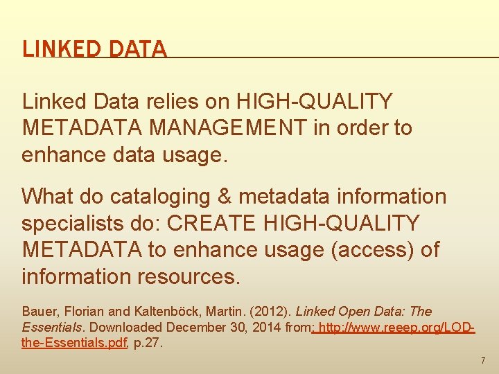 LINKED DATA Linked Data relies on HIGH-QUALITY METADATA MANAGEMENT in order to enhance data