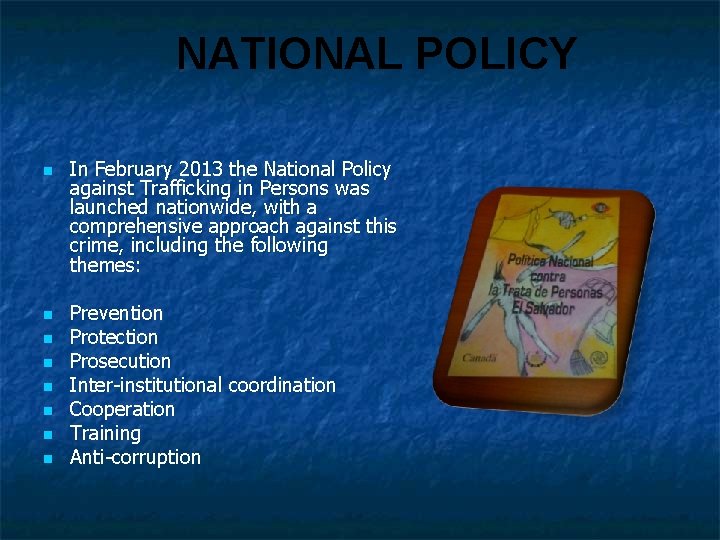 NATIONAL POLICY n n n n In February 2013 the National Policy against Trafficking