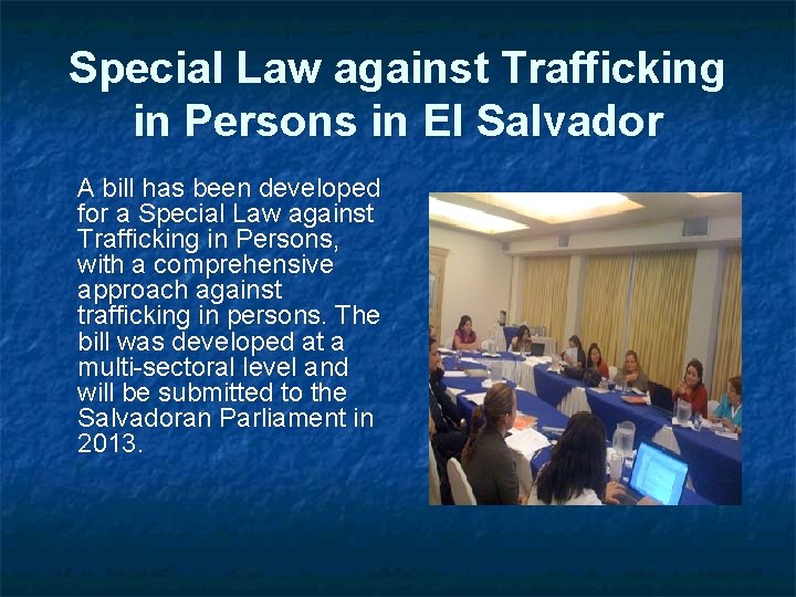 Special Law against Trafficking in Persons in El Salvador A bill has been developed