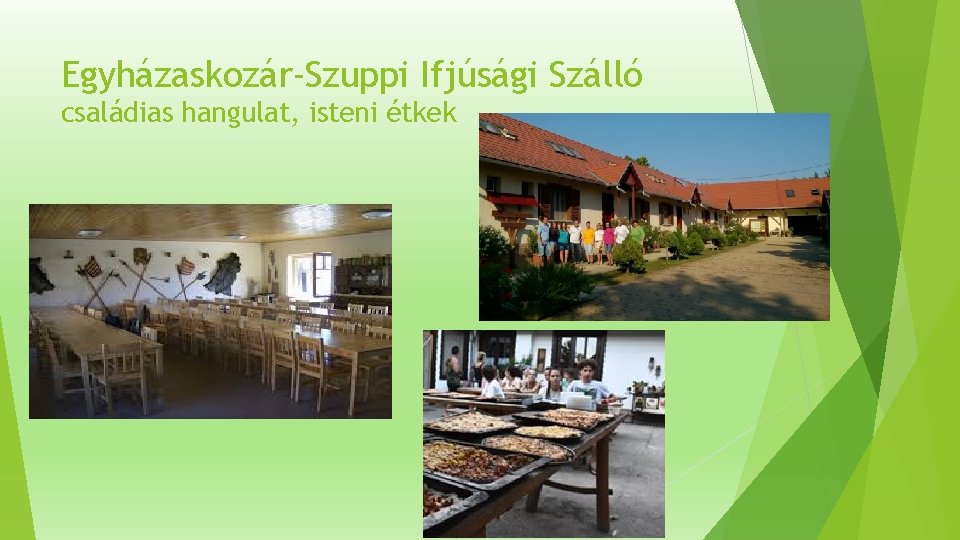 Egyházaskozár-Szuppi Ifjúsági Szálló családias hangulat, isteni étkek 