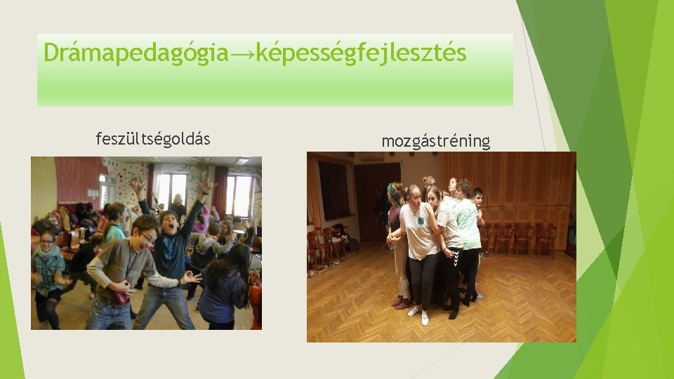 Drámapedagógia→képességfejlesztés feszültségoldás mozgástréning 