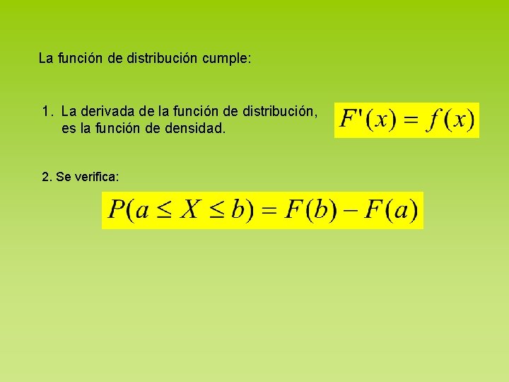 La función de distribución cumple: 1. La derivada de la función de distribución, es