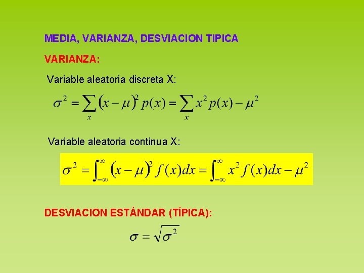 MEDIA, VARIANZA, DESVIACION TIPICA VARIANZA: Variable aleatoria discreta X: Variable aleatoria continua X: DESVIACION