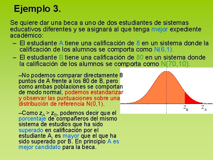 Ejemplo 3. Se quiere dar una beca a uno de dos estudiantes de sistemas