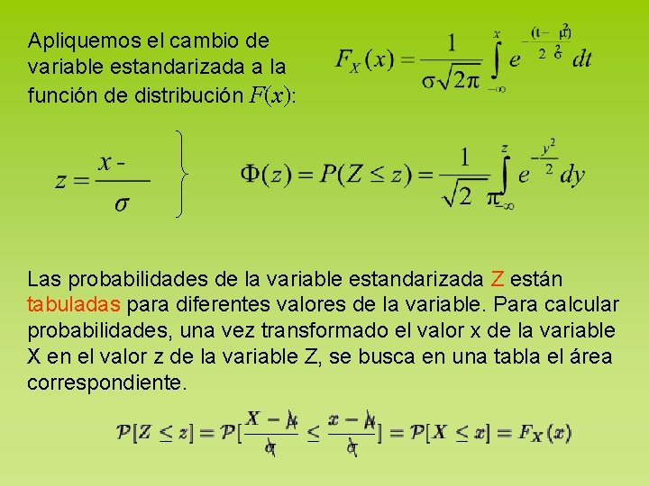 Apliquemos el cambio de variable estandarizada a la función de distribución F(x): Las probabilidades