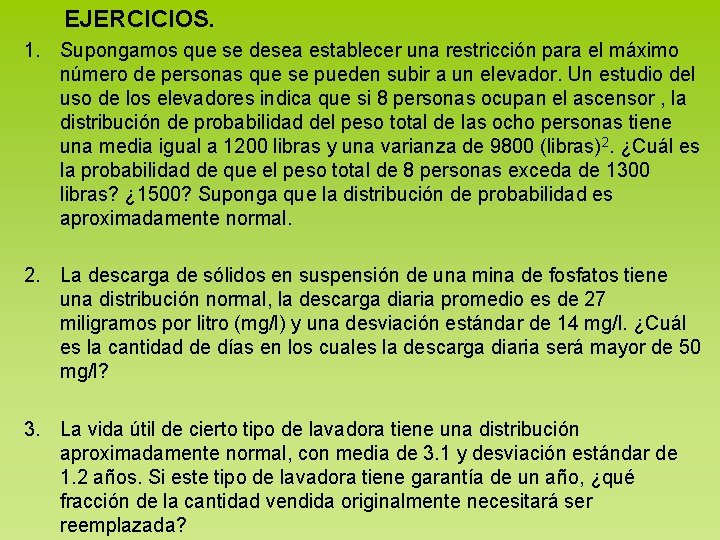 EJERCICIOS. 1. Supongamos que se desea establecer una restricción para el máximo número de