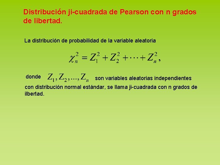 Distribución ji-cuadrada de Pearson con n grados de libertad. La distribución de probabilidad de