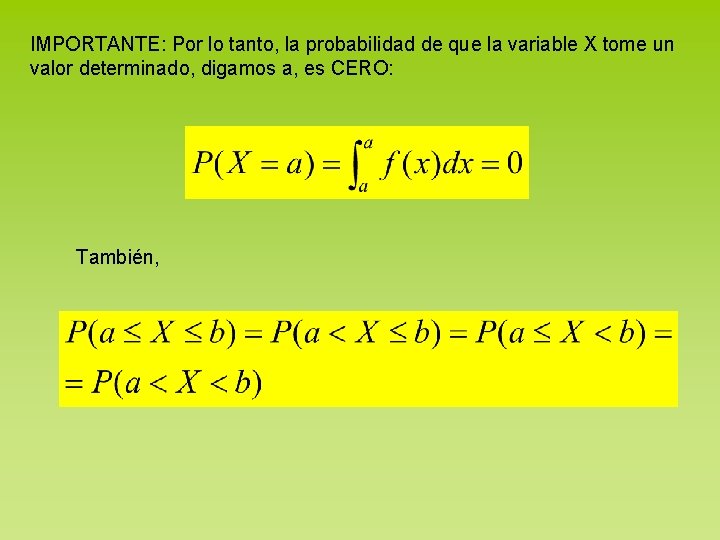 IMPORTANTE: Por lo tanto, la probabilidad de que la variable X tome un valor