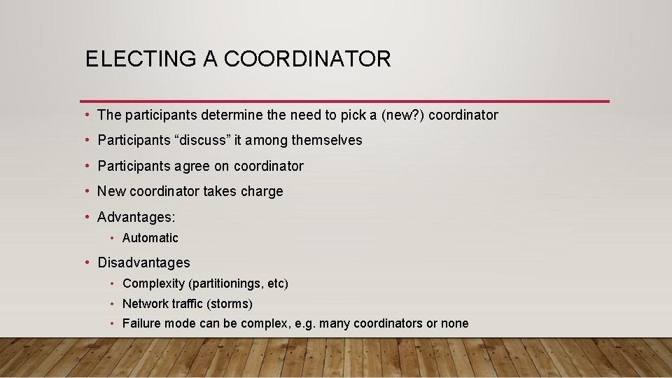 ELECTING A COORDINATOR • The participants determine the need to pick a (new? )