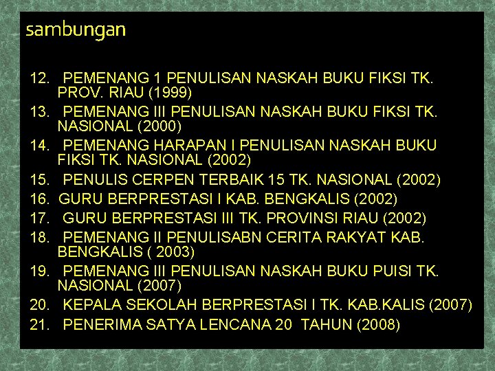 sambungan 12. PEMENANG 1 PENULISAN NASKAH BUKU FIKSI TK. PROV. RIAU (1999) 13. PEMENANG