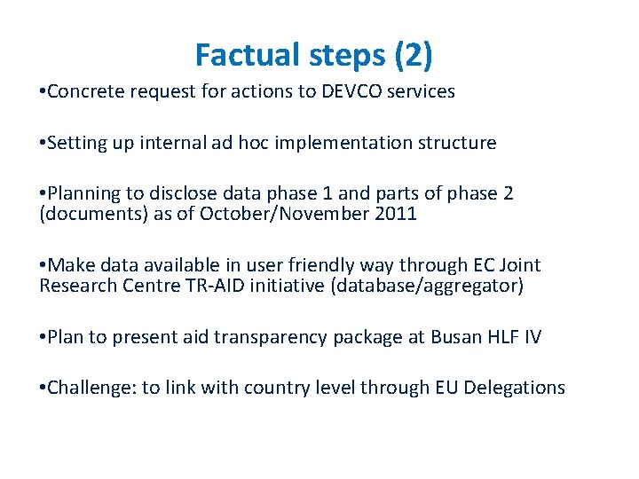 Factual steps (2) • Concrete request for actions to DEVCO services • Setting up