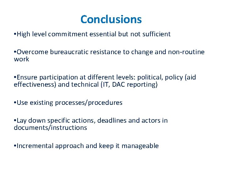Conclusions • High level commitment essential but not sufficient • Overcome bureaucratic resistance to