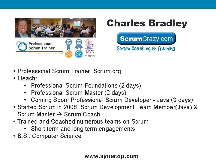 Charles Bradley • Professional Scrum Trainer, Scrum. org • I teach: • Professional Scrum