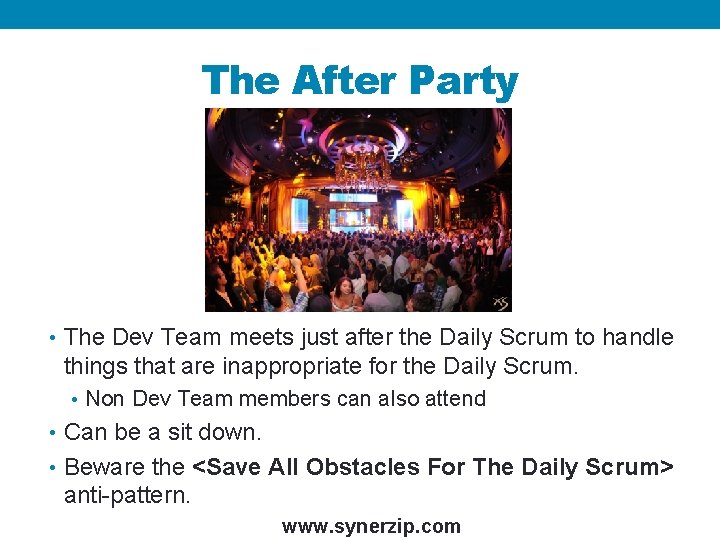 The After Party • The Dev Team meets just after the Daily Scrum to