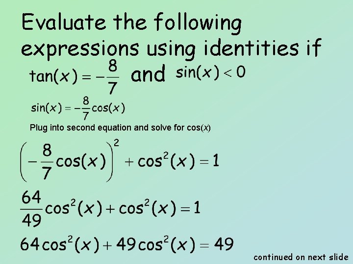 Evaluate the following expressions using identities if and Plug into second equation and solve