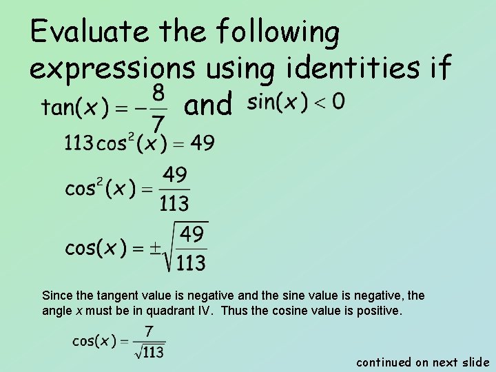 Evaluate the following expressions using identities if and Since the tangent value is negative