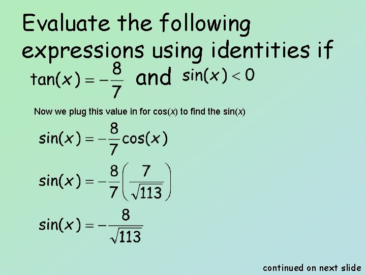 Evaluate the following expressions using identities if and Now we plug this value in