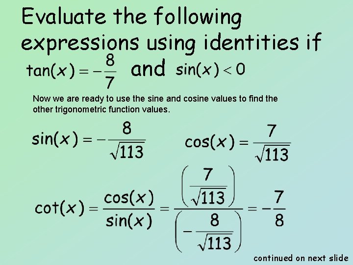 Evaluate the following expressions using identities if and Now we are ready to use