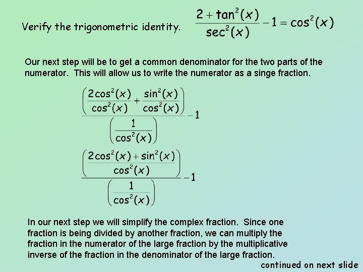 Verify the trigonometric identity. Our next step will be to get a common denominator