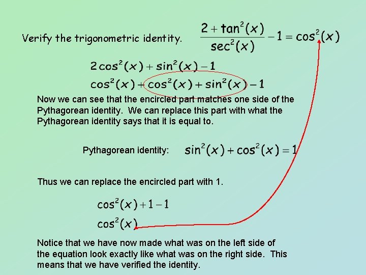 Verify the trigonometric identity. Now we can see that the encircled part matches one