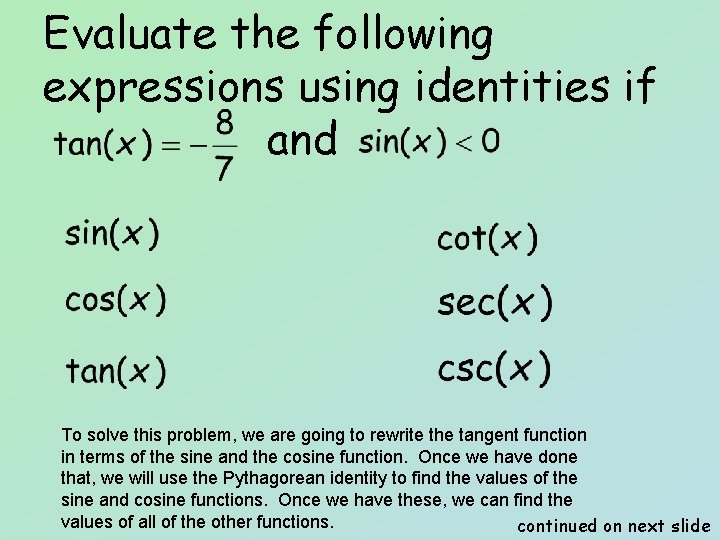 Evaluate the following expressions using identities if and To solve this problem, we are