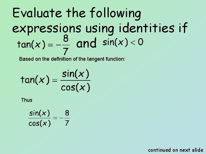 Evaluate the following expressions using identities if and Based on the definition of the