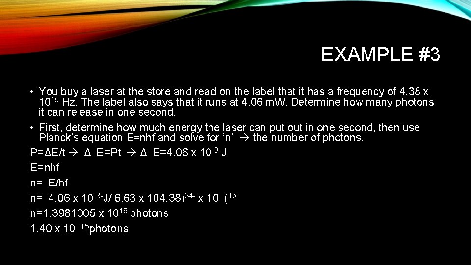 EXAMPLE #3 • You buy a laser at the store and read on the