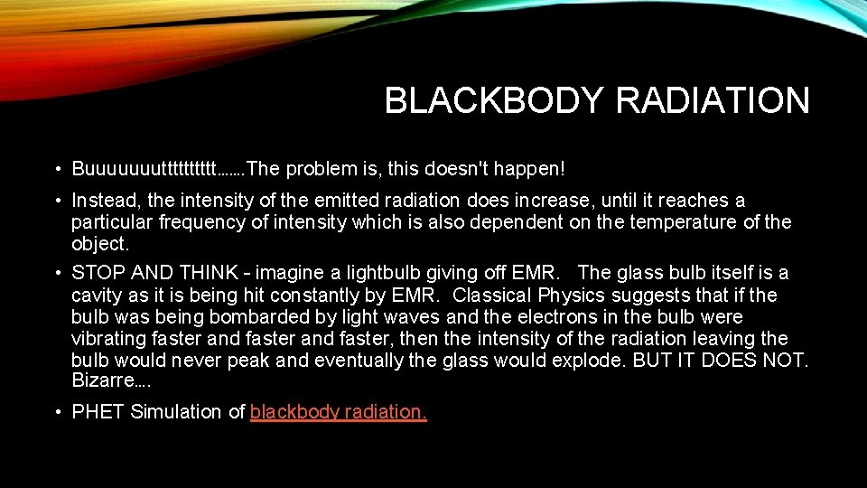BLACKBODY RADIATION • Buuuuuuuttttt……. The problem is, this doesn't happen! • Instead, the intensity