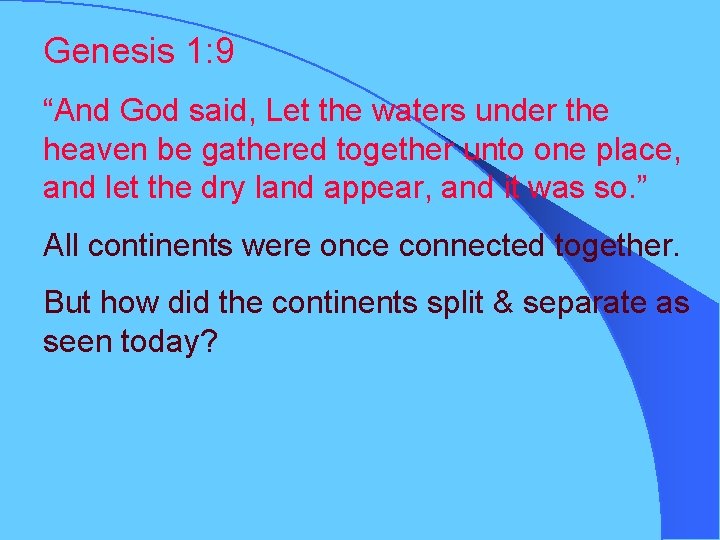 Genesis 1: 9 “And God said, Let the waters under the heaven be gathered Genesis 1: 9 “And God said, Let the waters under the heaven be gathered